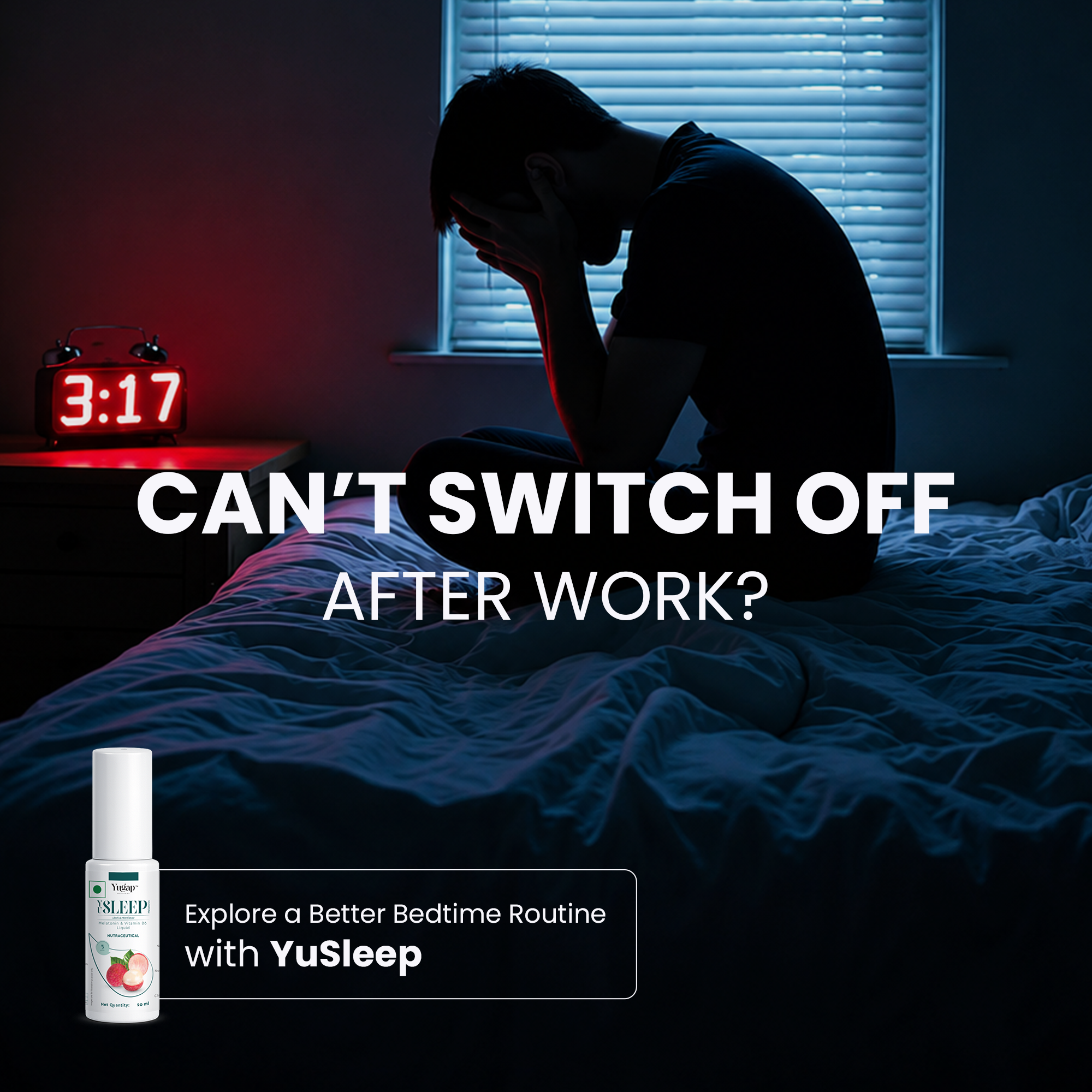 A stressed man sitting awake in bed at 3 AM. Text overlay reads: Can't switch off after work? Explore a better bedtime routine with YuSleep spray.