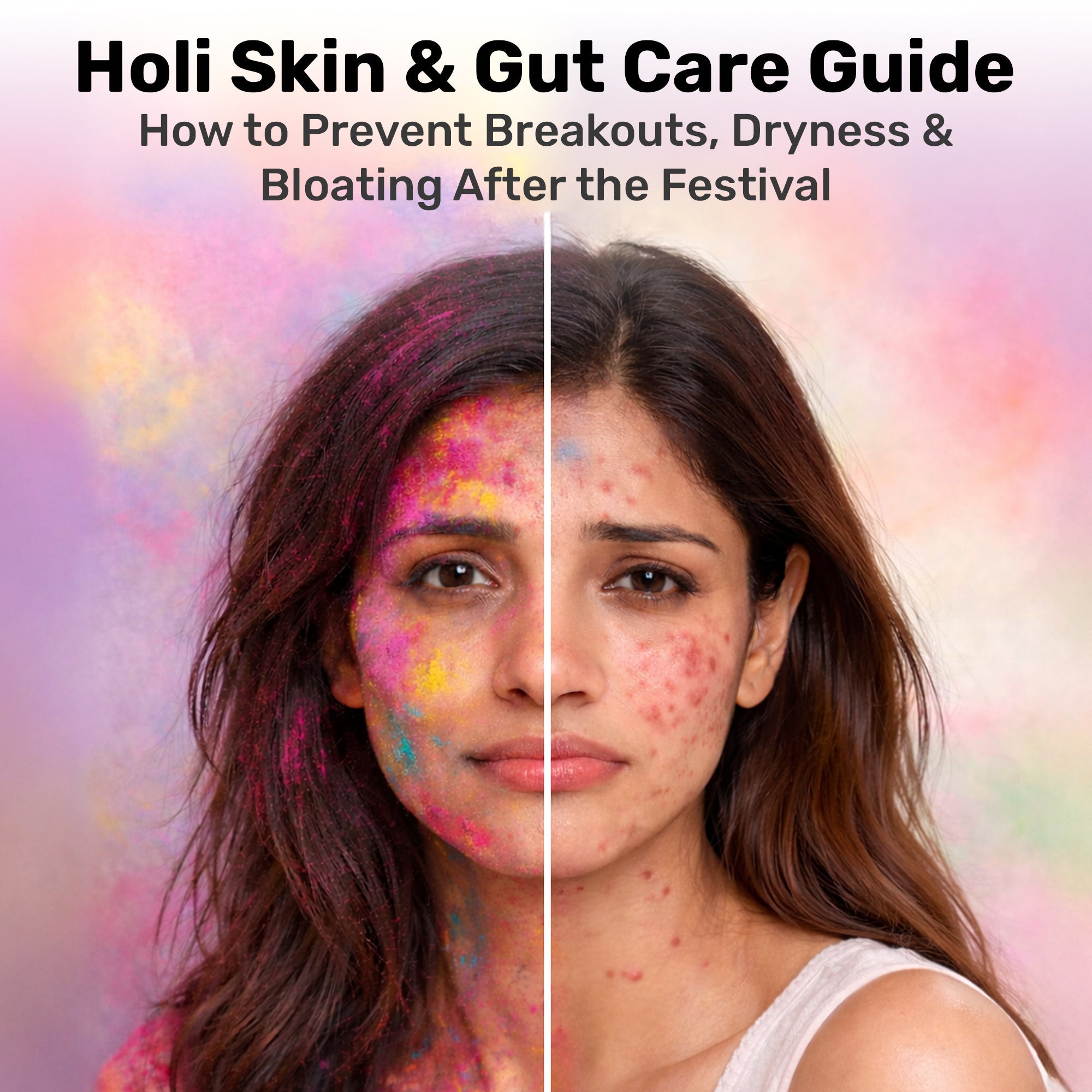 Holi Skin & Gut Care Guide: How to Prevent Breakouts, Dryness & Bloating After the Festival