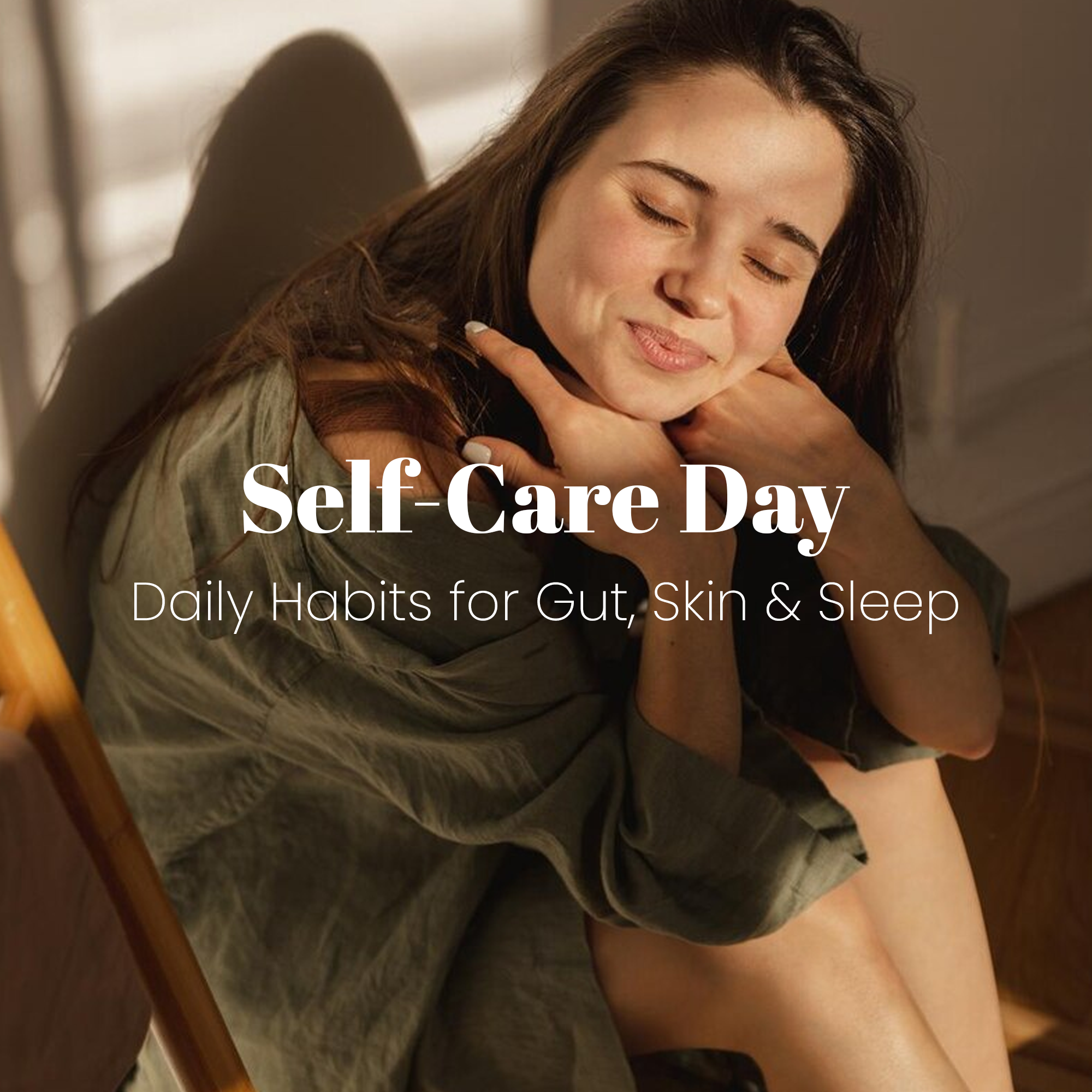 Woman relaxing in sunlight with text about Self-Care Day habits for gut, skin and sleep