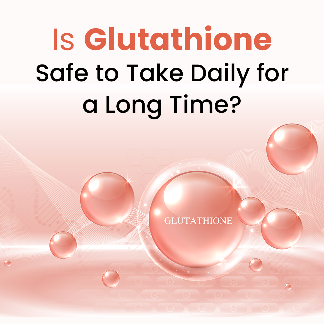Pink health graphic asking 'Is Glutathione Safe to Take Daily for a Long Time?' with floating pink orbs.