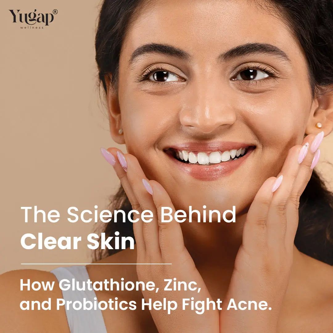 The Science Behind Clear Skin: How Glutathione, Zinc, and Probiotics F   YuGap Wellness